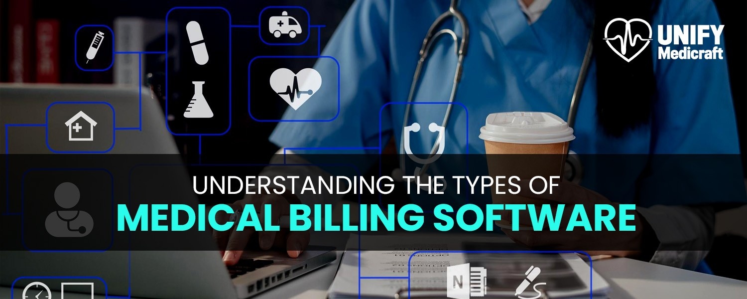 Understanding the Types of Medical Billing Software
