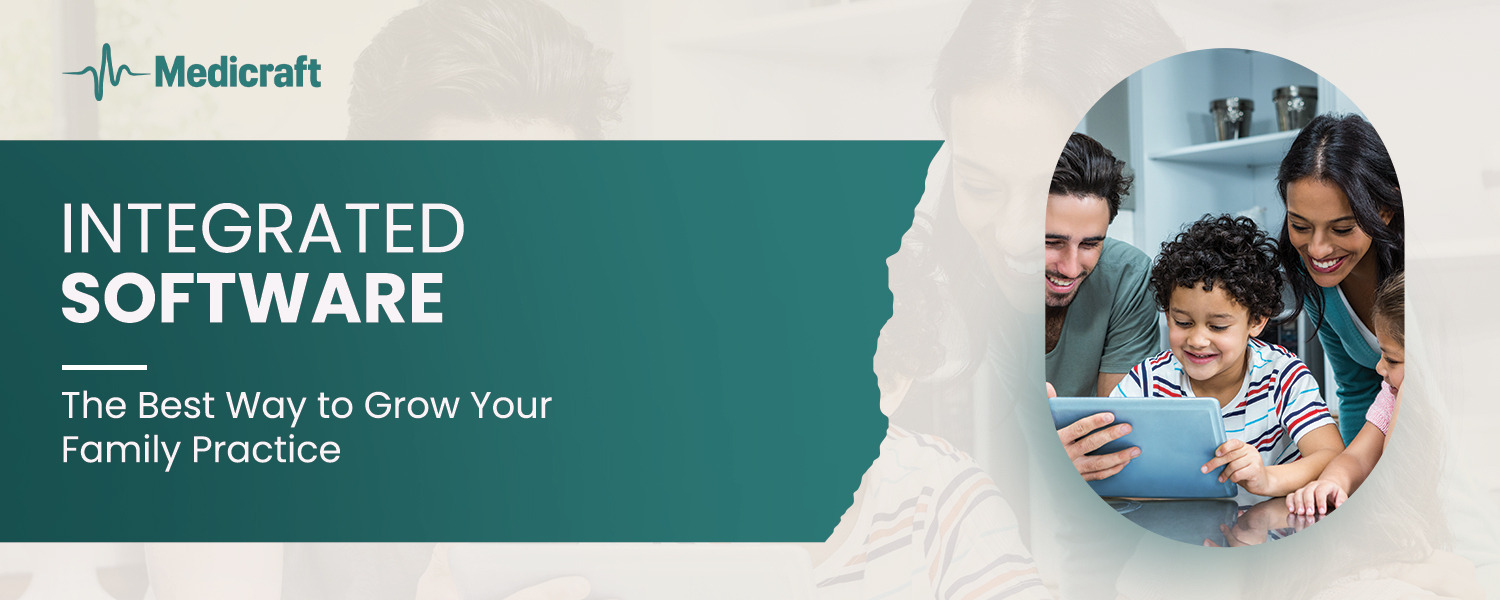 Grow Your Family Practice With Integrated Software