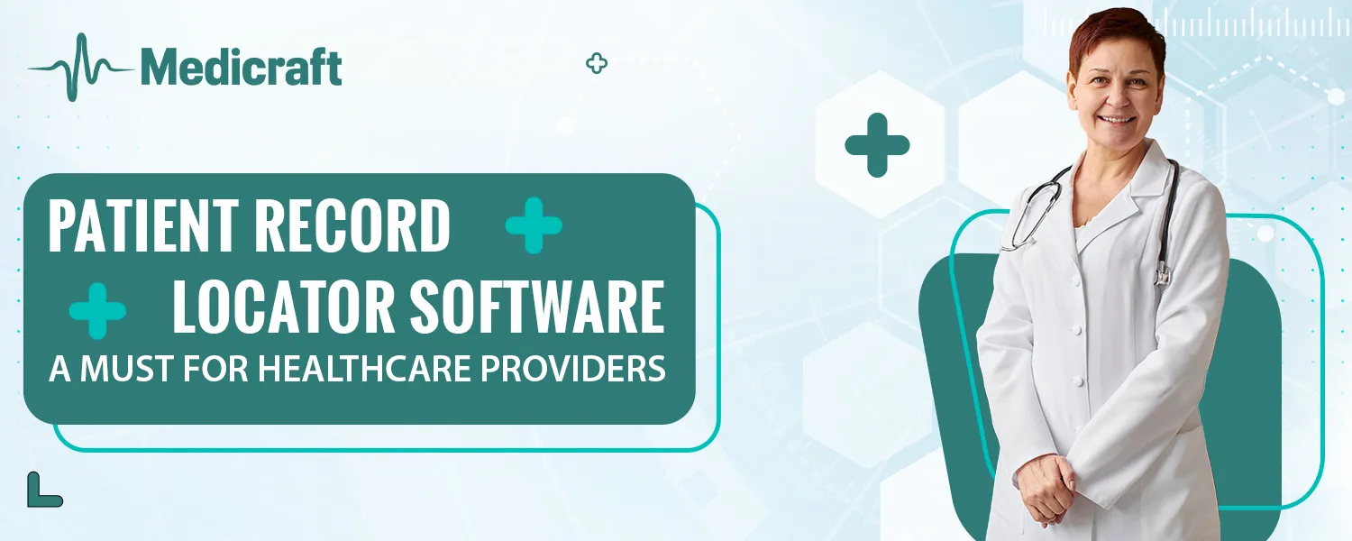 Patient Record Locator Software: A Must for Healthcare Providers
